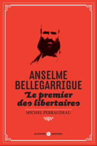 Couverture d’ouvrage : Anselme Bellegarrigue : le premier des libertaires